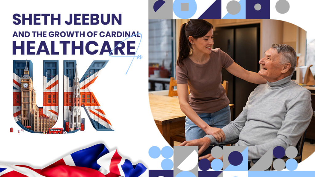 Sheth Jeebun and the Growth of Cardinal Healthcare in the UK