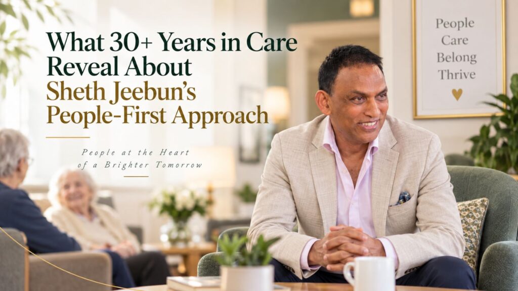 sheth jeebun people first care leadership